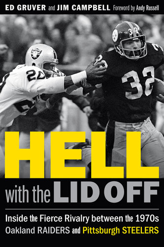 Hell with the Lid Off: Inside the Fierce Rivalry between the 1970s Oakland Raiders and Pittsburgh Steelers