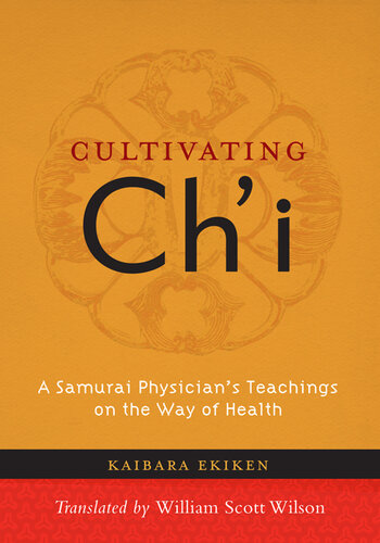 Cultivating Ch'i: A Samurai Physician's Teachings on the Way of Health