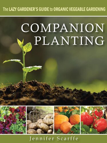 Companion Planting--The Lazy Gardener's Guide to Organic Vegetable Gardening