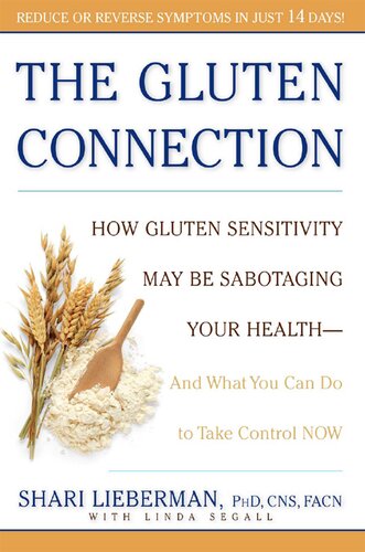 The Gluten Connection: How Gluten Sensitivity May Be Sabotaging Your Health—And What You Can Do to Take Control Now