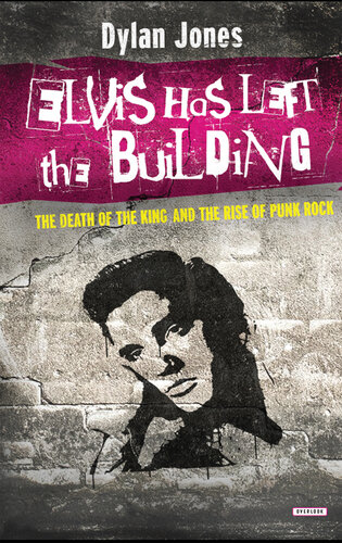 Elvis Has Left the Building: The Death of the King and the Rise of Punk Rock