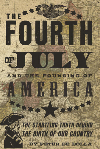 The Fourth of July and the Founding of America: The Startling Truth Behind the Birth of Our Country