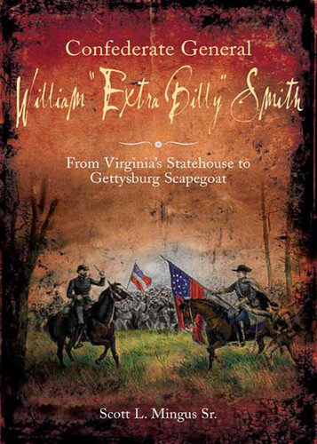 Confederate General William "Extra Billy" Smith: From Virginia's Statehouse to Gettysburg Scapegoat