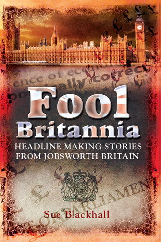 Fool Britannia: Headline Making Stories from Jobsworth Britain
