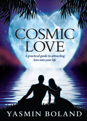 Cosmic Love: A practical guide to attracting love into your life