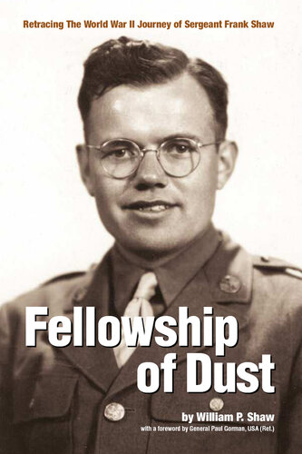 Fellowship Of Dust: Retracing the WWII Journey of Sergeant Frank Shaw