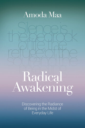 Radical Awakening: Discovering the Radiance of Being in the Midst of Everyday Life