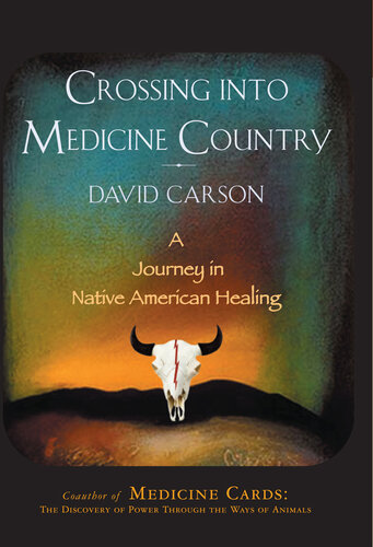 Crossing Into Medicine Country: A Journey In Native American Healing