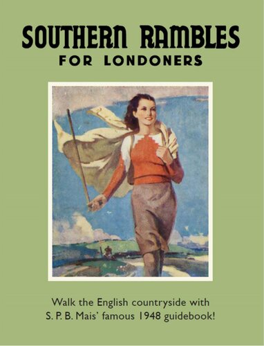 Southern Rambles for Londoners: Walk the English countryside with S.P.B Mais' famous 1948 guidebook!