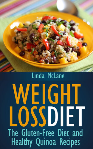 Weight Loss Diet: The Gluten-Free Diet and Healthy Quinoa Recipes