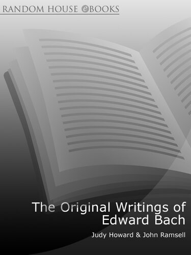 The Original Writings Of Edward Bach: Compiled from the Archives of the Edward Bach Healing Trust
