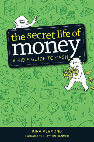 The Secret Life of Money: A Kid's Guide to Cash