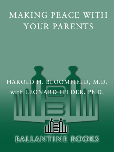 Making Peace with Your Parents: The Key to Enriching Your Life and All Your Relationships