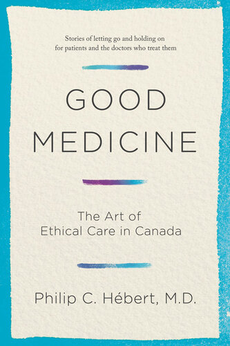 Good Medicine: The Art of Ethical Care in Canada