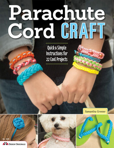 Parachute Cord Craft: Quick & Simple Instructions for 22 Cool Projects