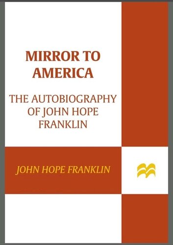 Mirror to America: The Autobiography of John Hope Franklin