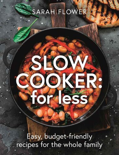 Slow Cooker for Less Easy, budget-friendly recipes for the whole family