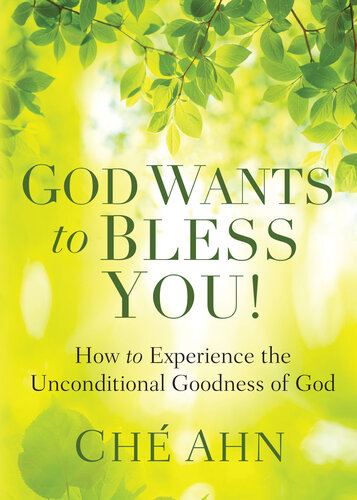 God Wants to Bless You!: How to Experience the Unconditional Goodness of God