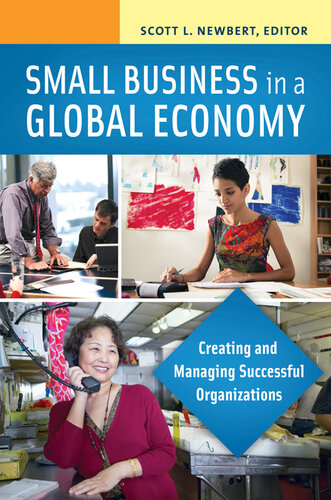 Small Business in a Global Economy: Creating and Managing Successful Organizations