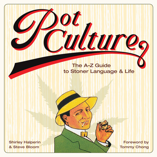 Pot Culture: The A–Z Guide to Stoner Language & Life