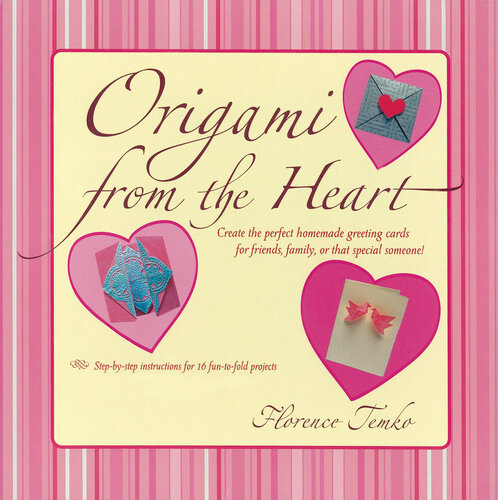 Origami from the Heart Kit Ebook: Use Origami to Craft and Unique, Personalized Greeting Cards!: Origami Book with 16 Projects