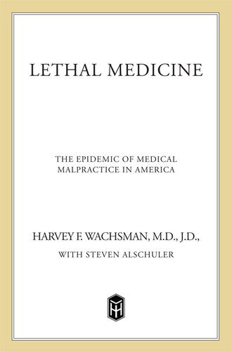 Lethal Medicine: The Epidemic of Medical Malpractice in America