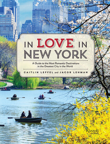 In Love in New York: A Guide to the Most Romantic Destinations in the Greatest City in the World