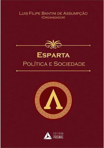 Esparta  Política e Sociedade - Luis Filipe Bantim de Assumpção