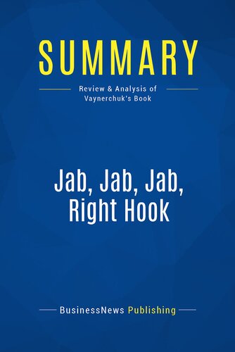 Summary: Jab, Jab, Jab, Right Hook: Review and Analysis of Vaynerchuk's Book