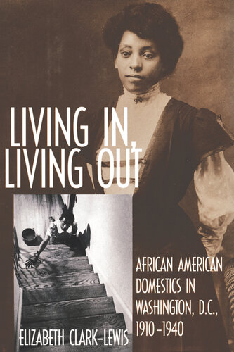Living In, Living Out: African American Domestics in Washington, D.C., 1910-1940