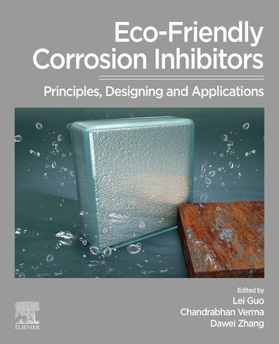 Eco-Friendly Corrosion Inhibitors: Principles, Designing and Applications