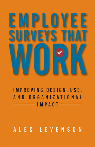 Employee Surveys That Work: Improving Design, Use, and Organizational Impact