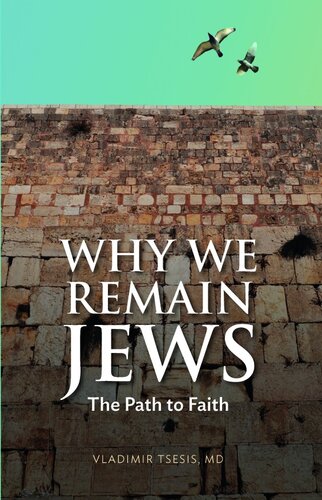 Why We Remain Jews: The Path to Faith