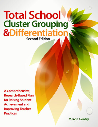 Total School Cluster Grouping and Differentiation: A Comprehensive, Research-based Plan for Raising Student Achievement and Improving Teacher Practices