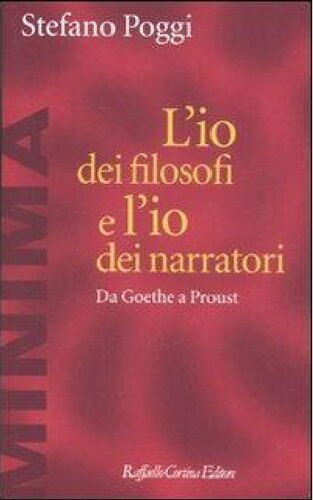 L'io dei filosofi e l'io dei narratori. Da Goethe a Proust