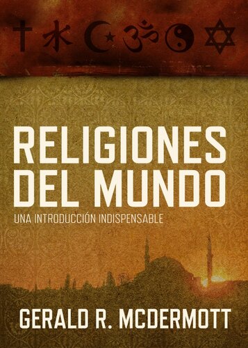 Religiones del mundo: Una introducción indispensable