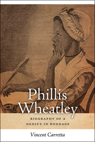 Phillis Wheatley: Biography of a Genius in Bondage