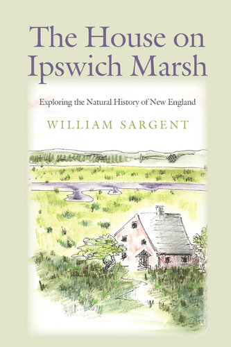 The House on Ipswich Marsh: Exploring the Natural History of New England