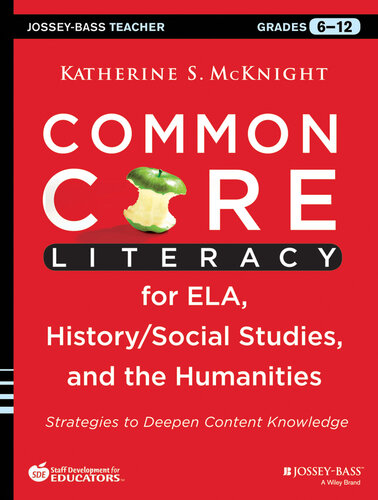 Common Core Literacy for ELA, History/Social Studies, and the Humanities: Strategies to Deepen Content Knowledge (Grades 6-12)