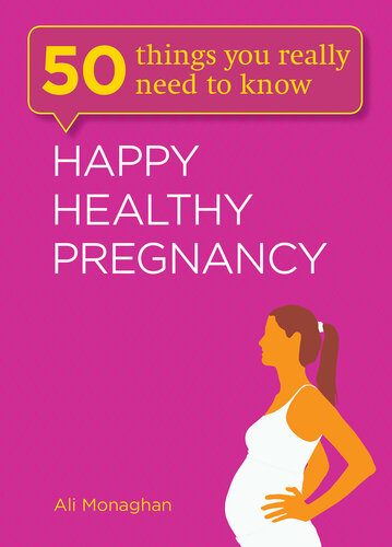 50 Things You Really Need to Know: Happy, Healthy Pregnancy