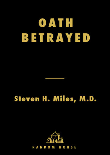 Oath Betrayed: Torture, Medical Complicity, and the War on Terror