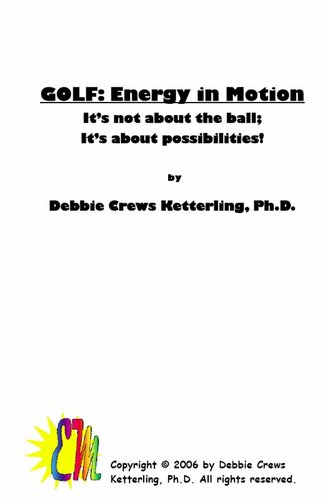 Golf: Energy in Motion: It's Not About the Ball; It's About the Possibilities!