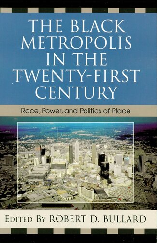 The Black Metropolis in the Twenty-First Century: Race, Power, and Politics of Place