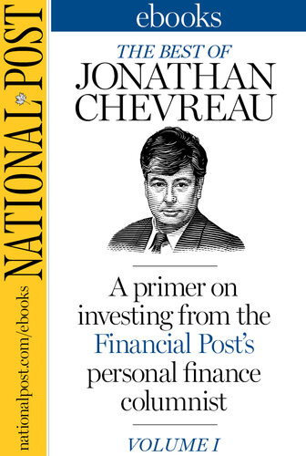 The Best of Jonathan Chevreau: A primer on money from the Financial Post's personal finance columnist, Volume I