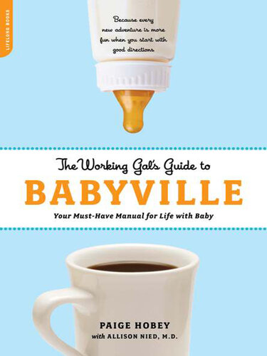 The Working Gal's Guide to Babyville: Your Must-Have Manual for Life with Baby