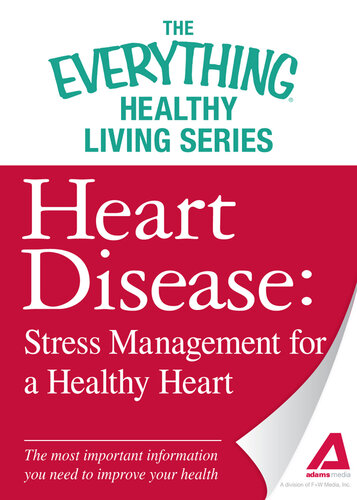 Heart Disease: Stress Management for a Healthy Heart: The most important information you need to improve your health