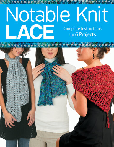 Notable Knit Lace: Complete Instructions for 6 Projects