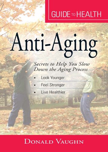 Your Guide to Health: Anti-Aging: Secrets to Help You Slow Down the Aging Process
