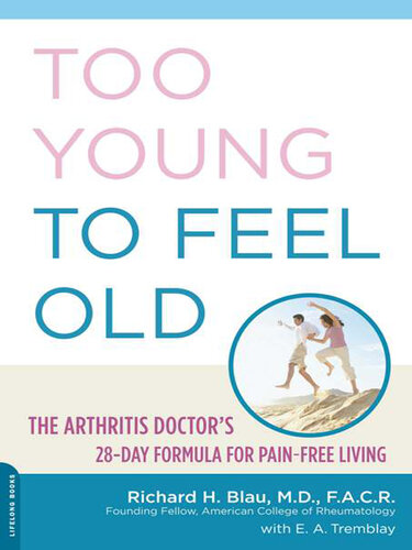 Too Young to Feel Old: The Arthritis Doctor's 28-Day Formula for Pain-Free Living