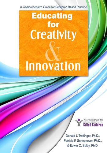 Educating for Creativity and Innovation: A Comprehensive Guide for Research-Based Practice